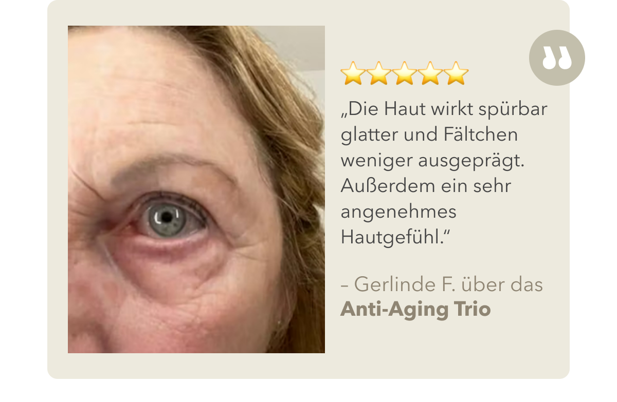 Gerlinde F. über das Anti-Aging Trio