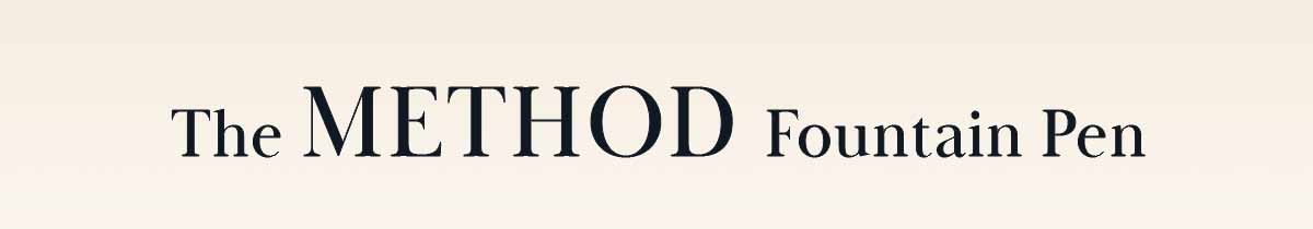The Method Fountain Pen