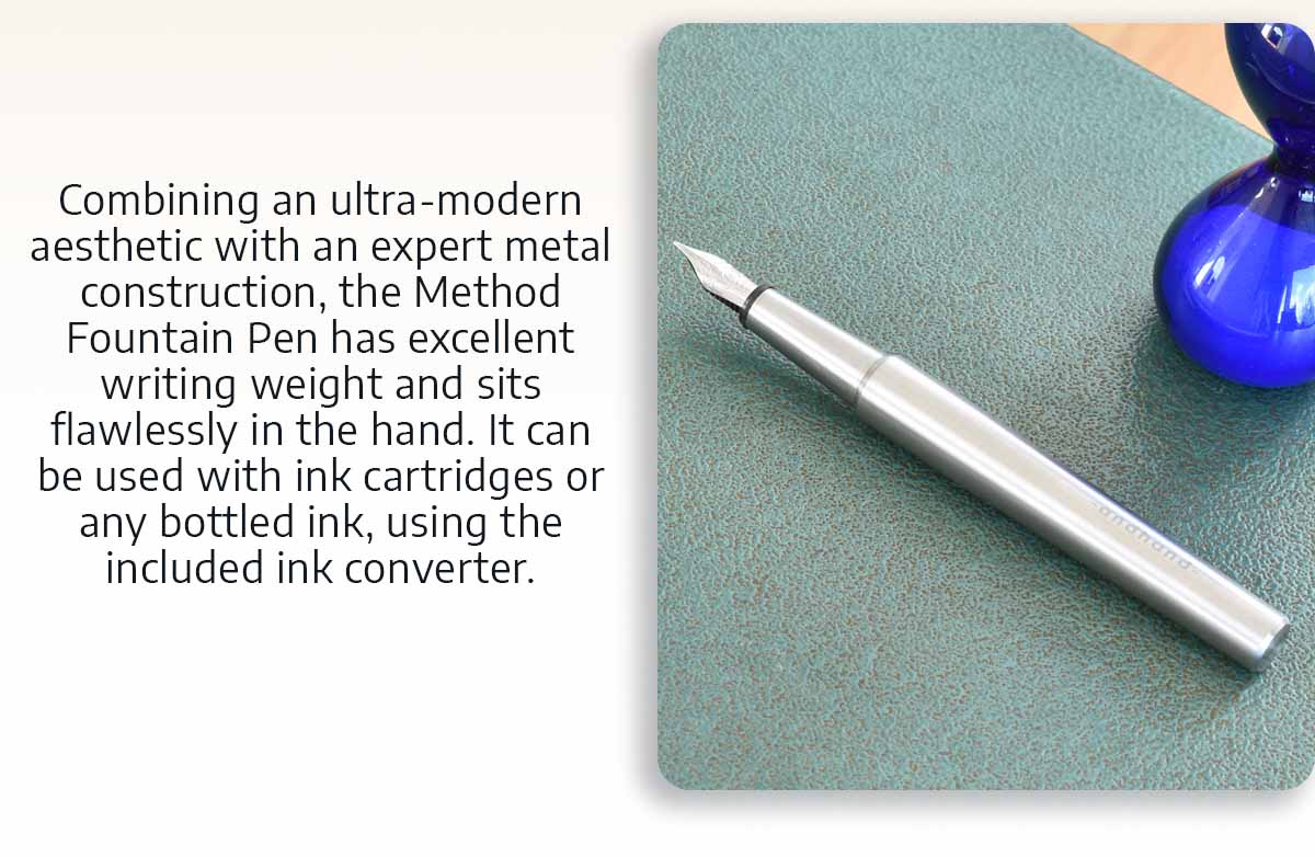 Combining an ultra-modern aesthetic with an expert metal construction, the Method Fountain Pen has excellent writing weight and sits flawlessly in the hand. It can be used with ink cartridges or any bottled ink, using the included ink converter. 