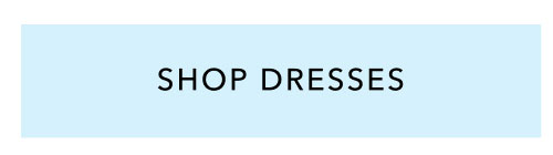 SHOP DRESSES
