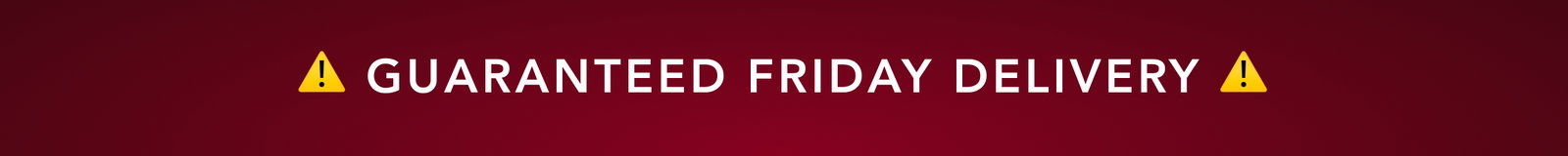Guaranteed Friday Delivery