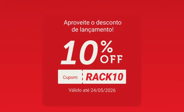 Aproveite 10% OFF no lançamento! Use o cupom RACK10. *Válido até 24/05/2026