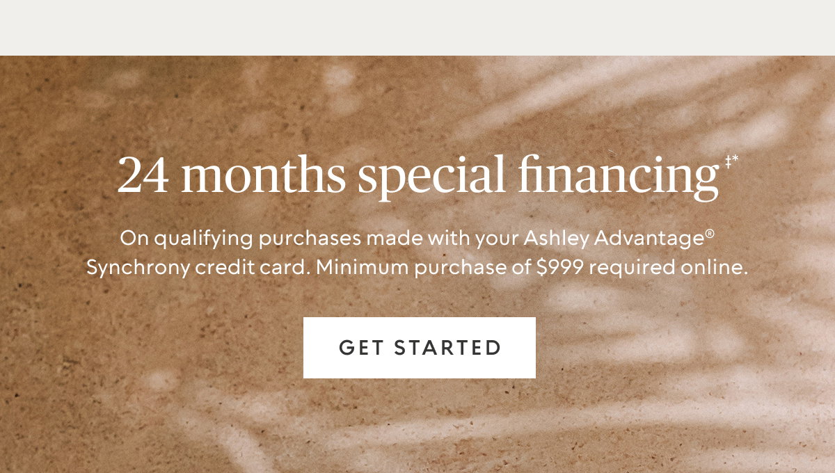 24 months special financing‡*, $999 min
