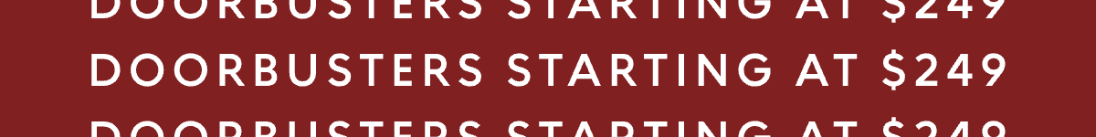 Doorbusters starting at $249