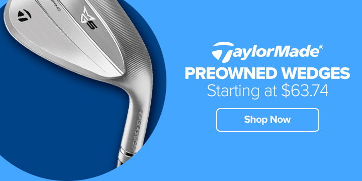 Preowned TaylorMade Wedges Starting at $63.74