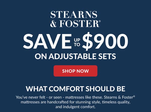 Save $900 on stearns & foster adjustable sets