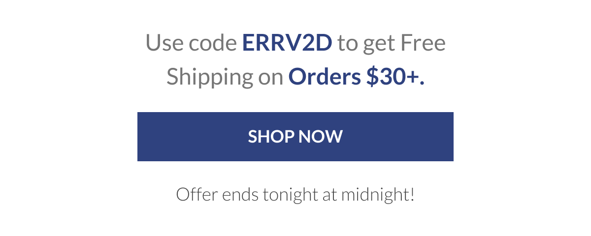 Use code ERRV2D to get Free Shipping on Orders $30+. [Click here to Shop now]