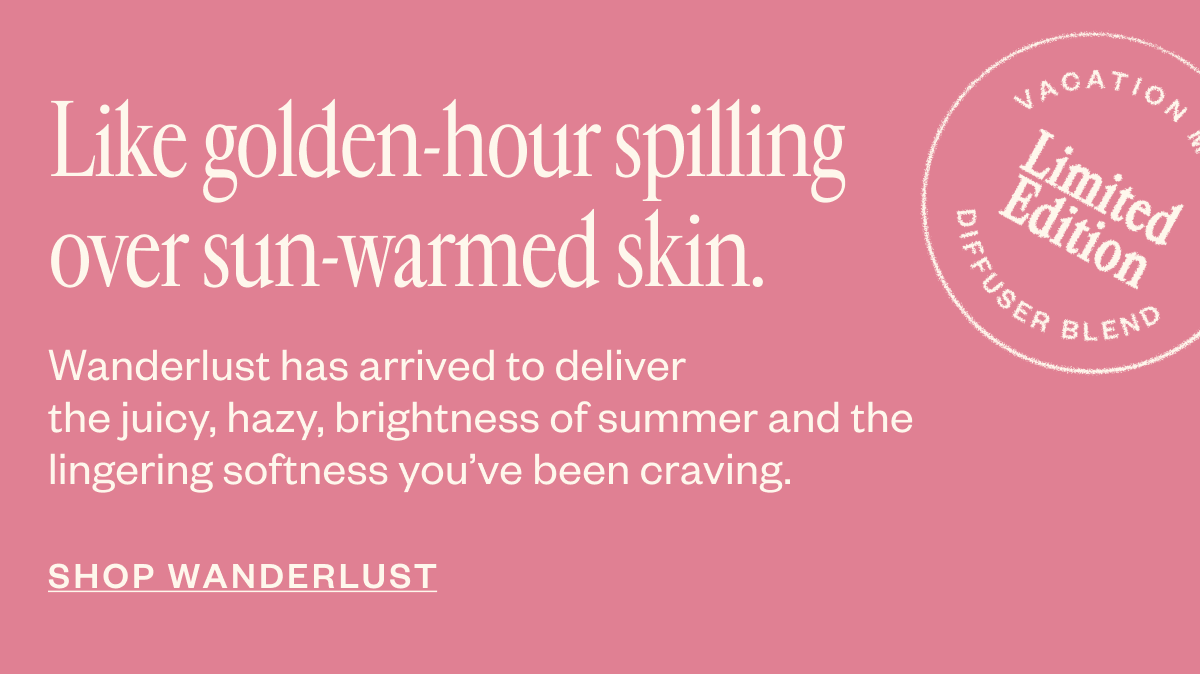 Like golden-hour spilling over sun-warmed skin.