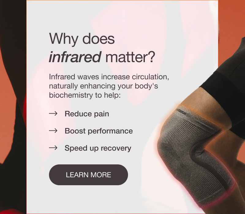 Why does infrared matter? Infrared waves increase circulation, naturally enhancing your body's biochemistry to help: → Reduce pain  → Boost performance → Speed up recovery [LEARN MORE]