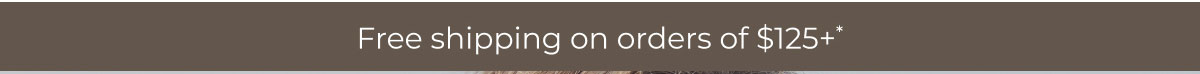 Free shipping on orders of $125+