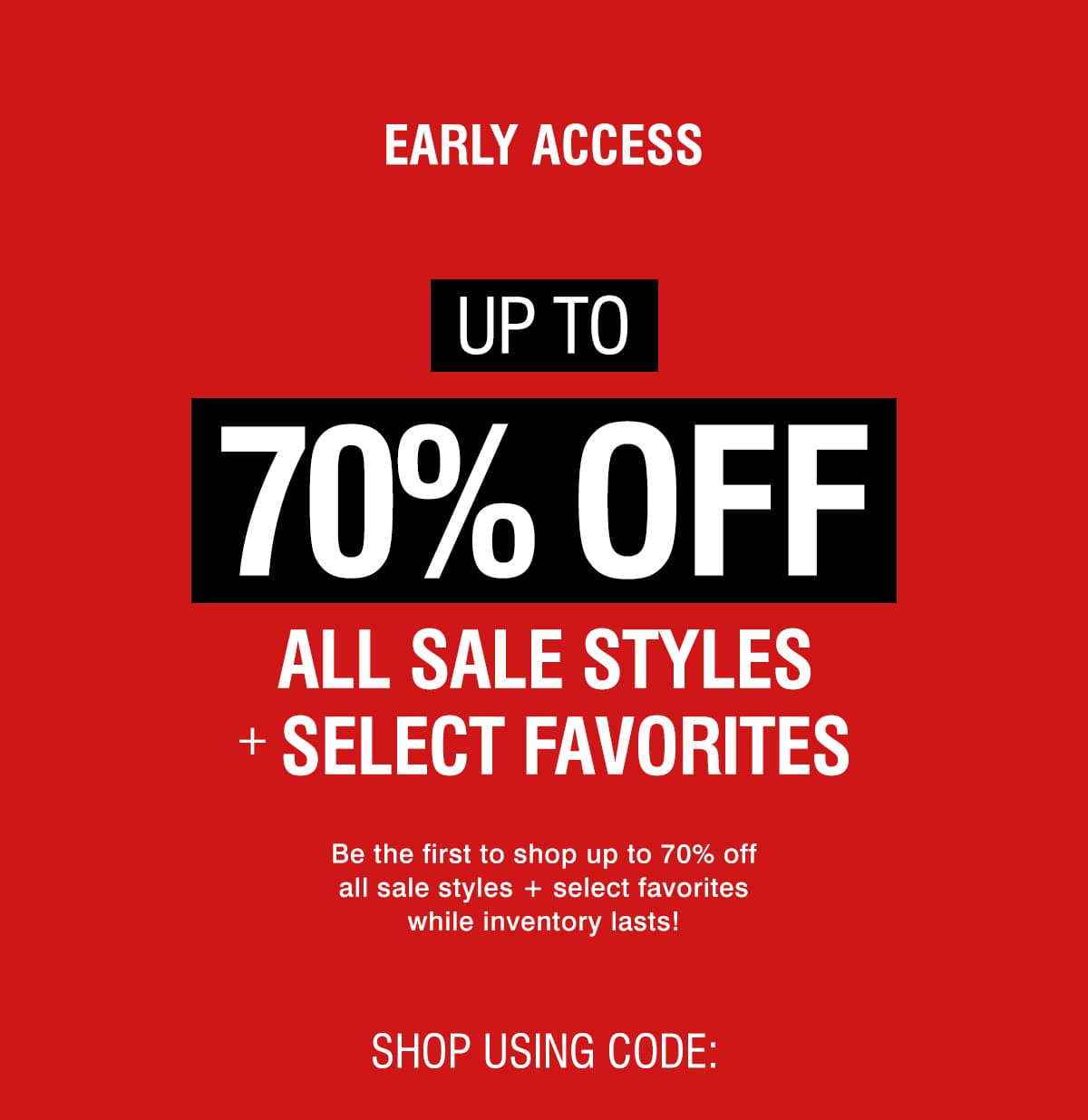 EARLY ACCESS | MEMORIAL DAY | SHOP NOW 