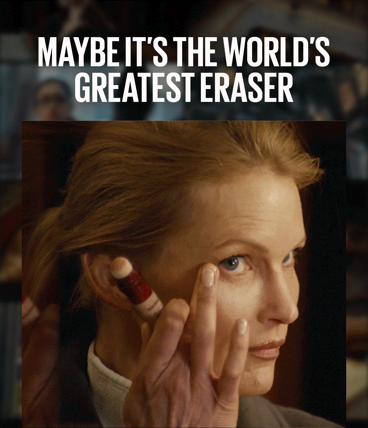 Maybe It's The World's Greatest Eraser