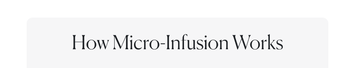 How Micro-Infusion Works