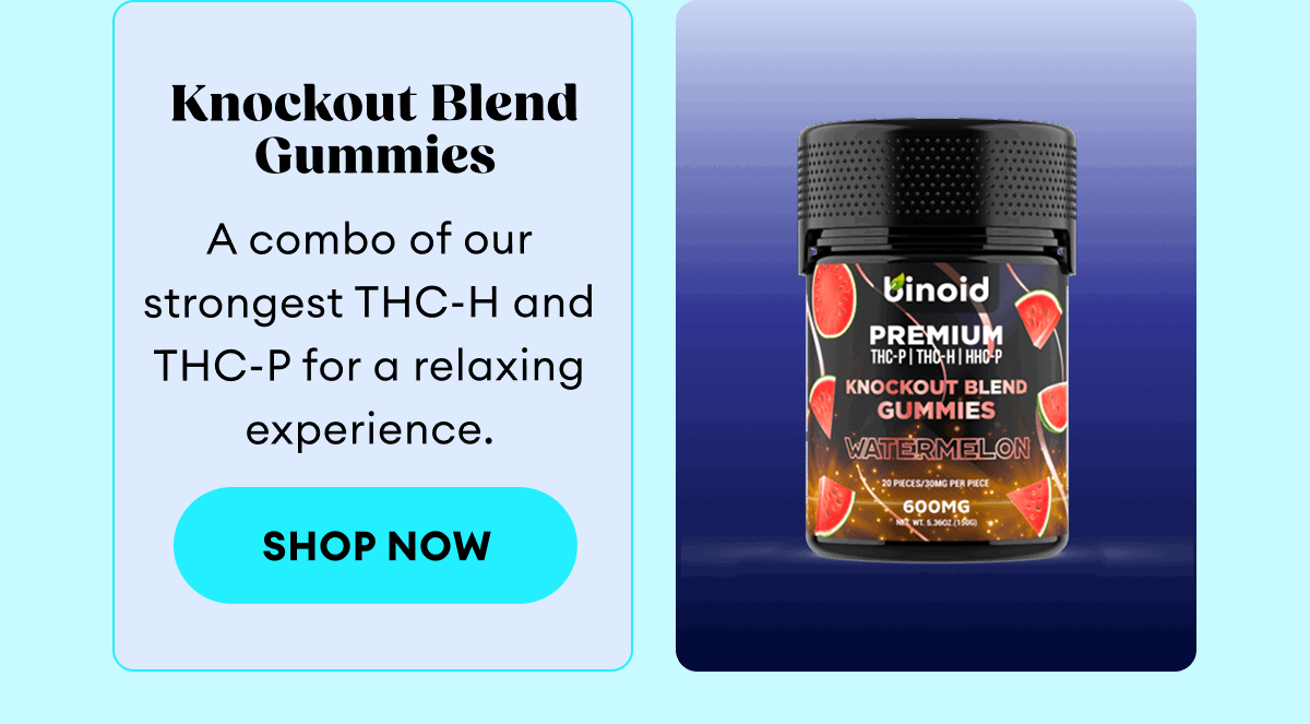 Knockout Blend Gummies | A combo of our strongest THC-H and THC-P for a relaxing experience. | Shop Now
