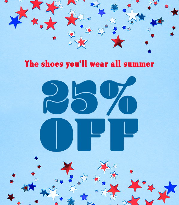 Shoes you'll wear all summer. 25% Off. Use code MEMORIAL25. Ends 5/25