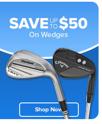 Save up to $50 on Wedges