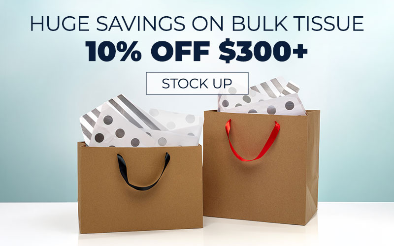 Save on Bulk Tissue 10% Off $300+