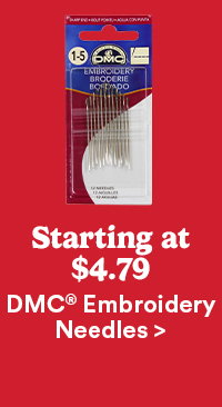 Starting at $4.79 DMC® Embroidery Needles >