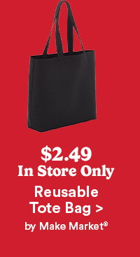 $2.49 Reusable Tote Bag > by Make Market®