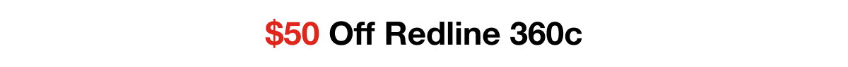 $50 Off the Redline 360c 