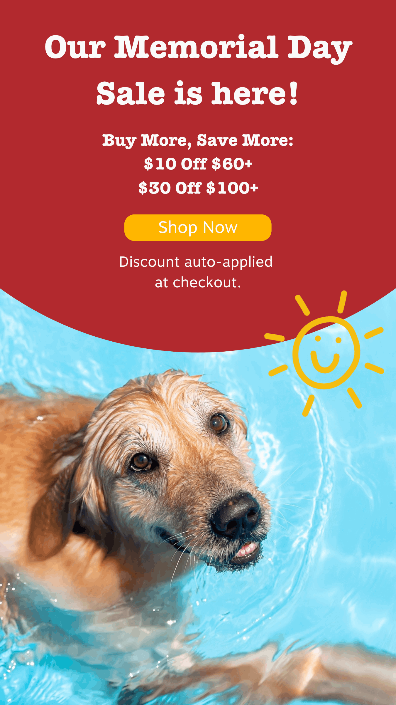 Our Memorial Day Sale is here! Buy More, Save More: $10 Off $60+ and $30 Off $100+. Shop now! Discount auto-applied at checkout.