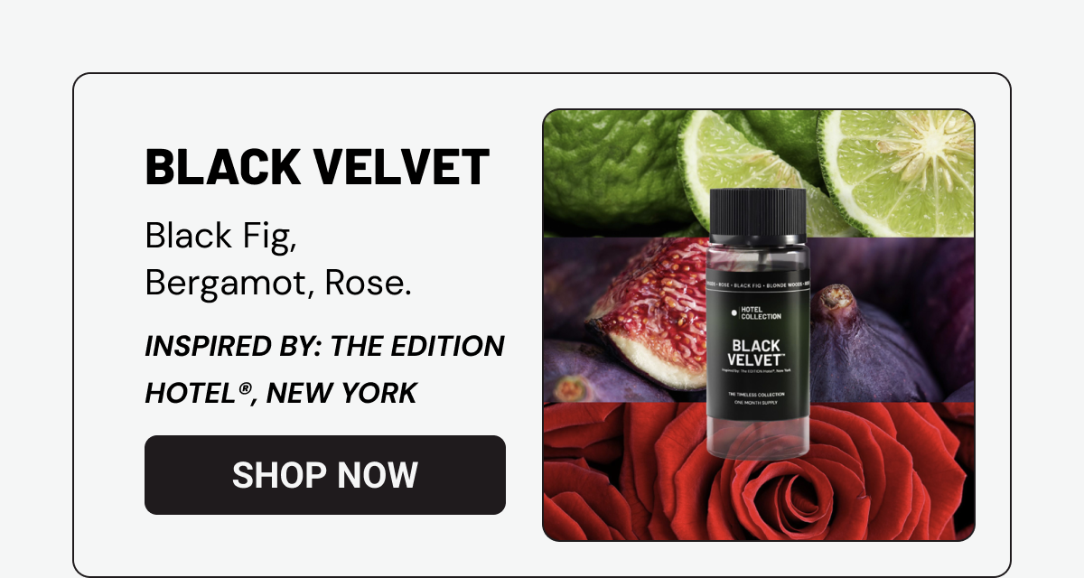 Black Velvet - Black Fig, Bergamot, Rose.