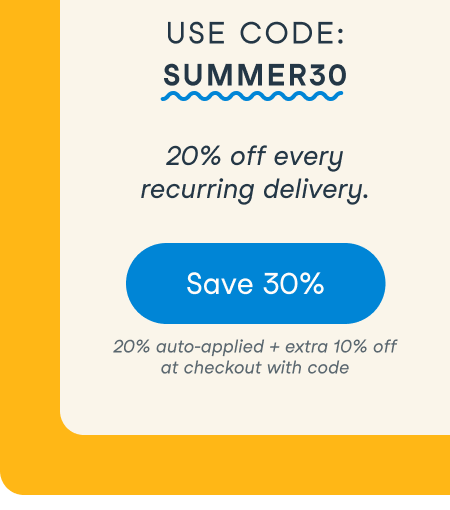 30% off Autoship Orders. Use code SUMMER30
