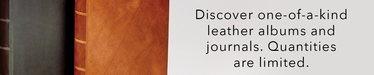 Discover one-of-a-kind leather albums and journals. Quantities are limited.