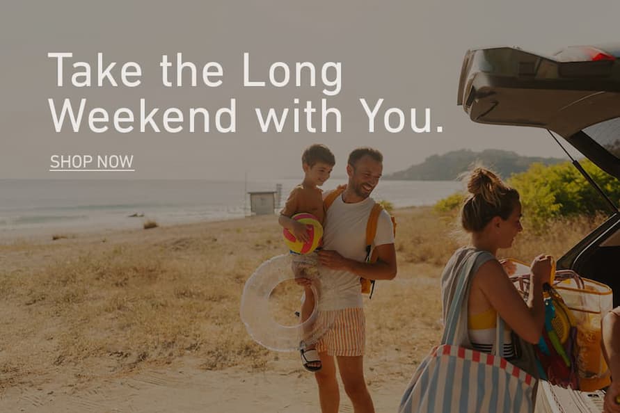 Take the Long Weekend with You. Shop Now.
