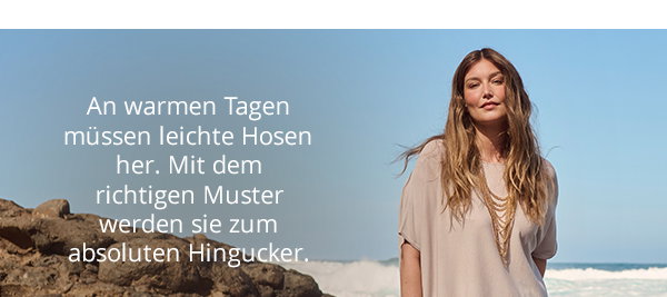 An warmen Tagen müssen leichte Hosen her.