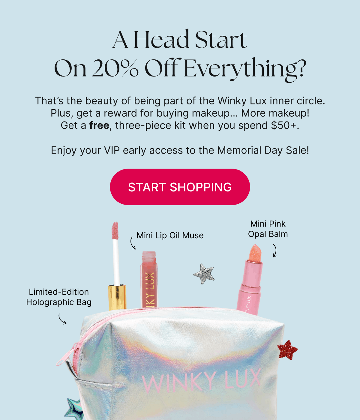 A Head Start On 20% Off Everything? Enjoy your VIP early access to the Memorial Day Sale! [Click here to Start Shopping]