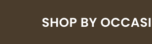SHOP BY OCCASION