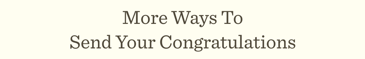 More ways to send your Congratulations