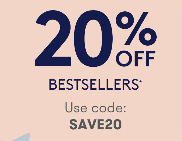 20% OFF BESTSELLERS*