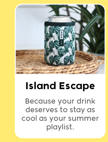 Island Escape CanSok keeps drinks cool.