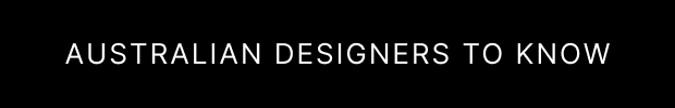 Australian Designers to know