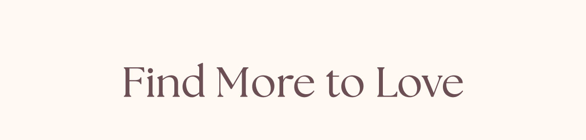 Find More to Love