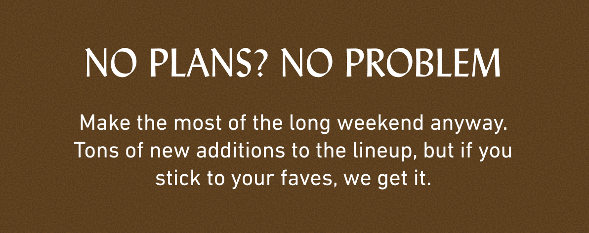 No Plans? No Problem