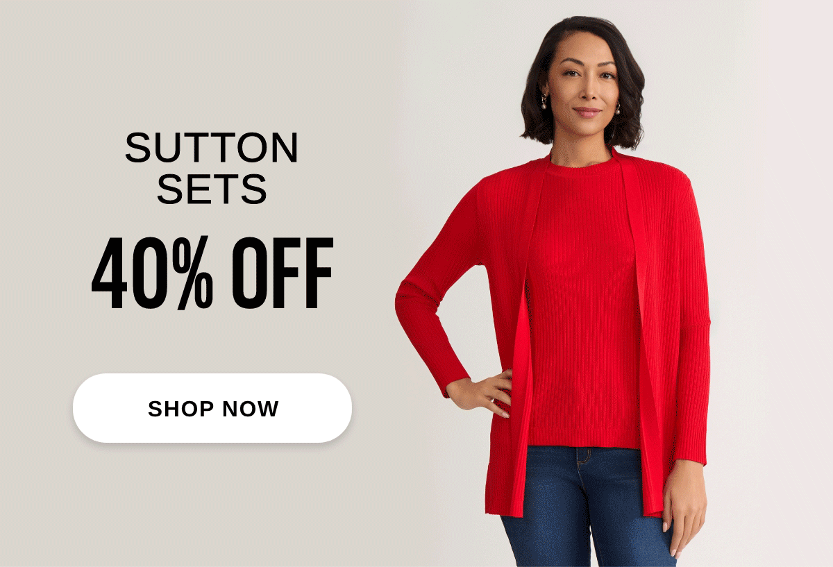 SUTTON SETS 40% OFF - SHOP NOW >>