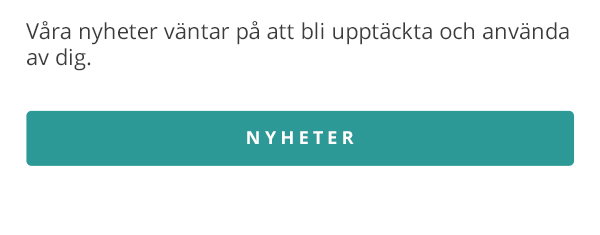 Våra nyheter väntar på att bli upptäckta och använda av dig. NYHETER