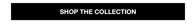 Shop the Collection