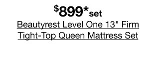 $899* set Beautyrest Level One 13