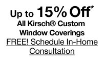 Up to 15% Off* All Kirsch Custom Window Coverings | FREE! Schedule In-Home Cosultation