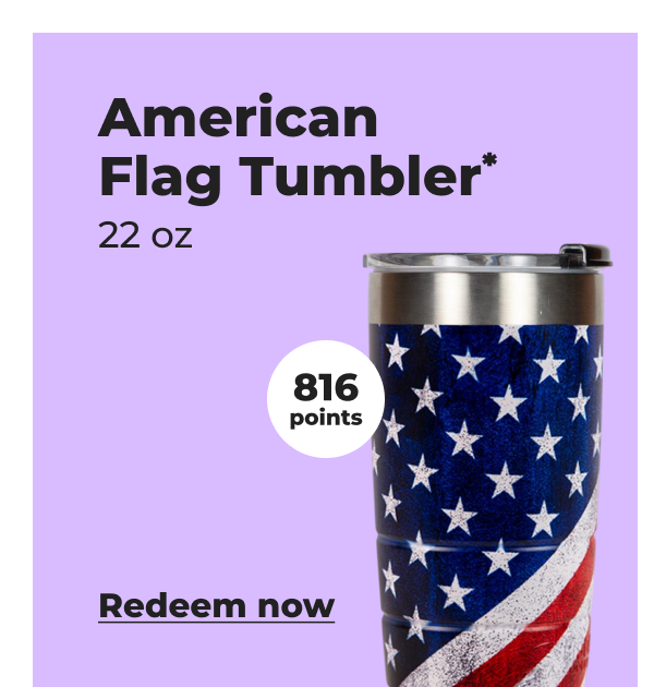 American Flag Tumbler* 22 oz (with 816 points) - Redeem now