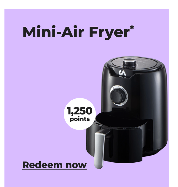 Mini-Air Fryer* (with 1,250 points) - Redeem now