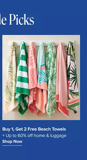 Assortment of beach towels. Buy one get two free beach towels plus up to 60% off home and luggage. Shop now.