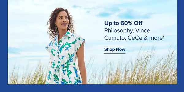 Up to 60% Off Philosphy, Vince Camuto, CeCe and more.Shop Now.