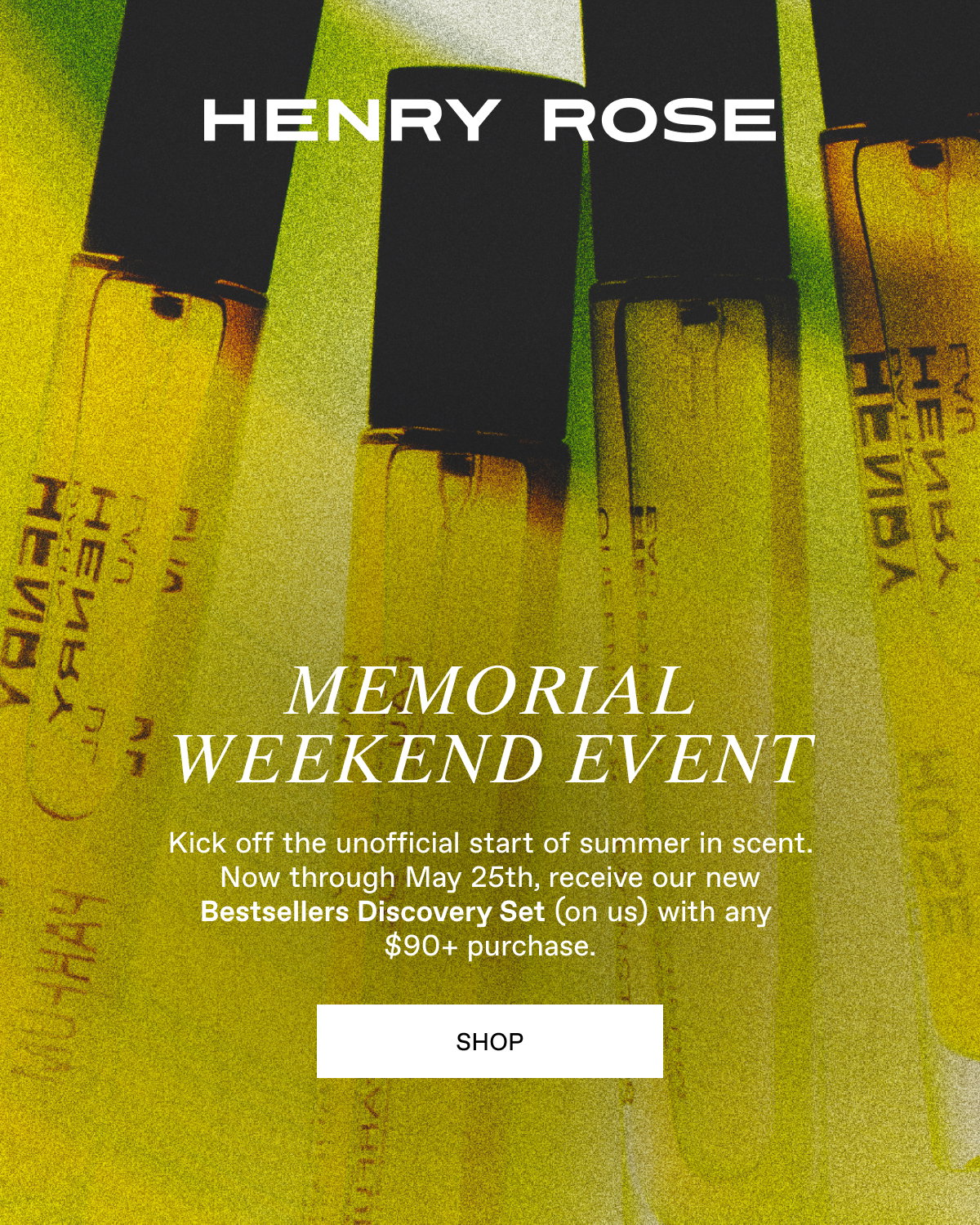 Henry Rose Memorial Weekend Event: Free Bestsellers Discovery Set with any $90+ Purchase. Now through 5/25/26.