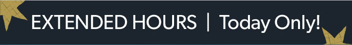 Extended Hours Today Only!