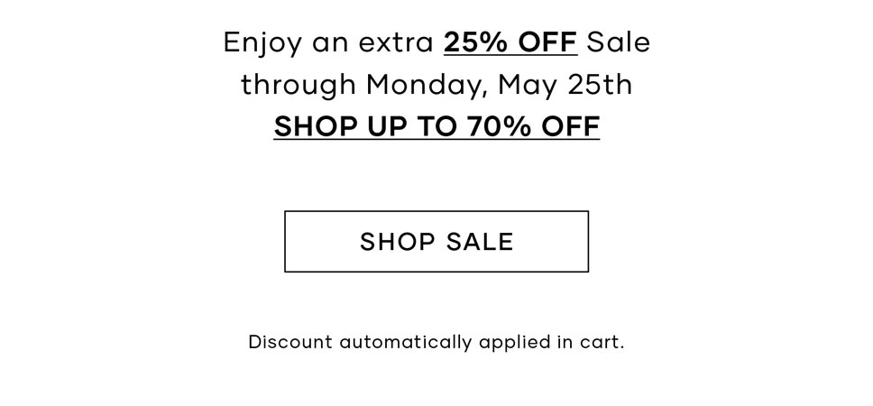 Enjoy an extra 25% off sale through Monday, May 25th >> Shop Up To 70% Off 
